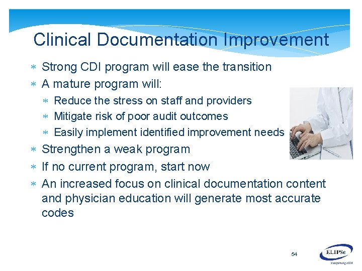 Clinical Documentation Improvement Strong CDI program will ease the transition A mature program will: