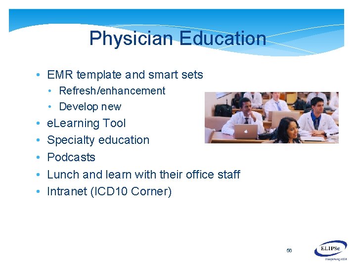 Physician Education • EMR template and smart sets • Refresh/enhancement • Develop new •