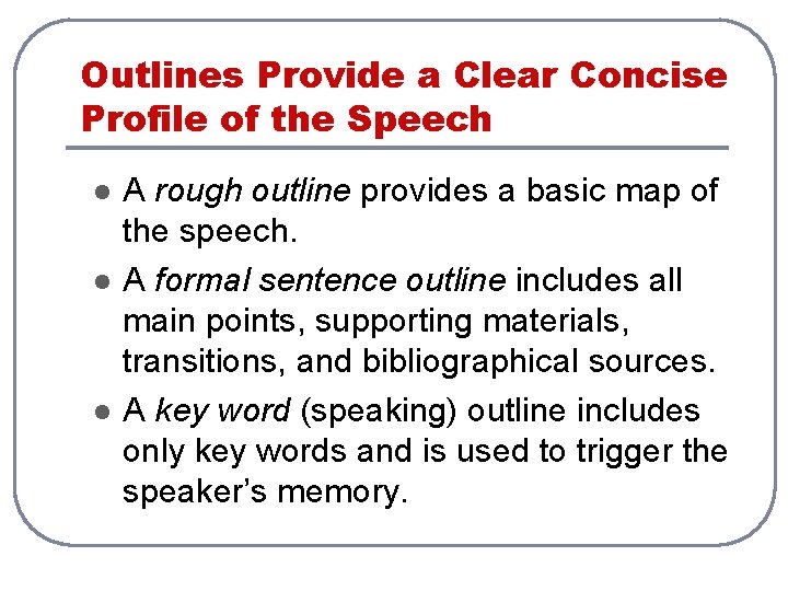 Outlines Provide a Clear Concise Profile of the Speech l l l A rough