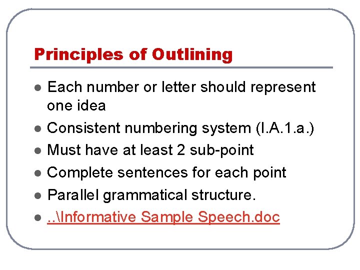 Principles of Outlining l l l Each number or letter should represent one idea Principles of Outlining l l l Each number or letter should represent one idea