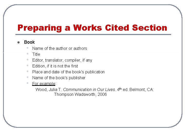 Preparing a Works Cited Section l Book • • Name of the author or