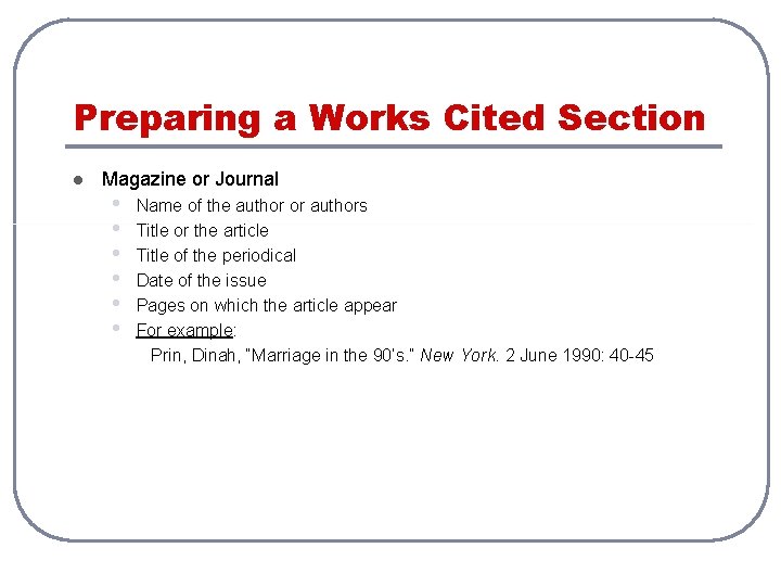 Preparing a Works Cited Section l Magazine or Journal • • • Name of Preparing a Works Cited Section l Magazine or Journal • • • Name of