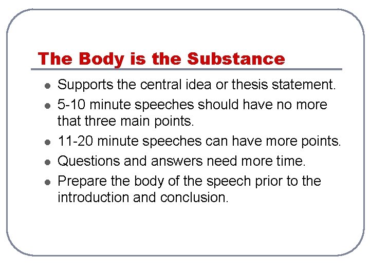 The Body is the Substance l l l Supports the central idea or thesis