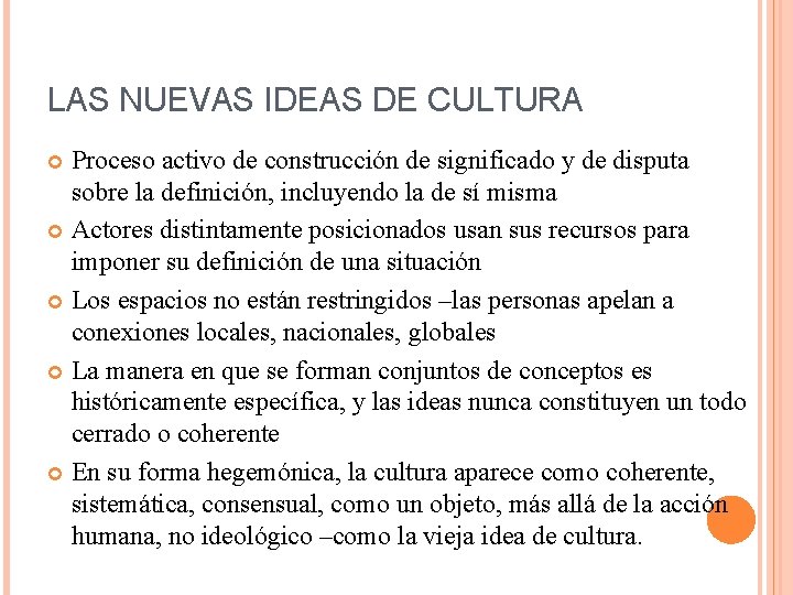 LAS NUEVAS IDEAS DE CULTURA Proceso activo de construcción de significado y de disputa