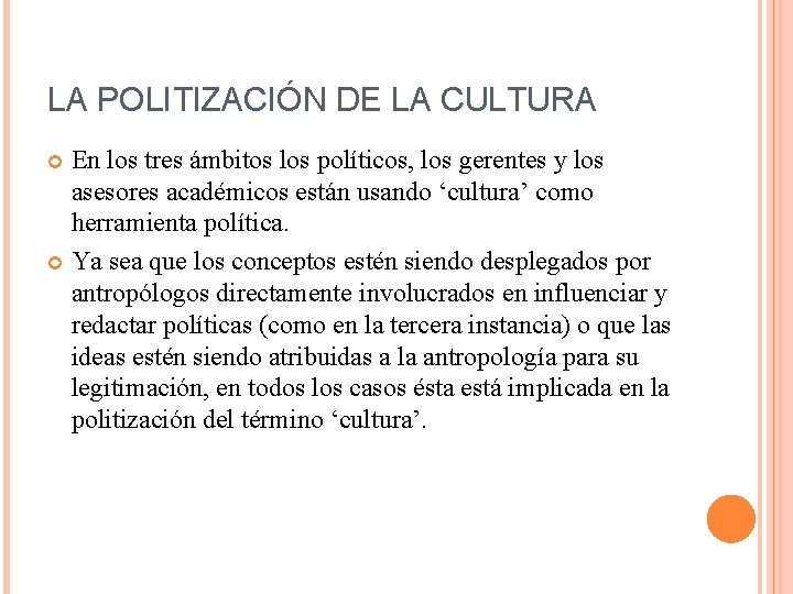 LA POLITIZACIÓN DE LA CULTURA En los tres ámbitos los políticos, los gerentes y