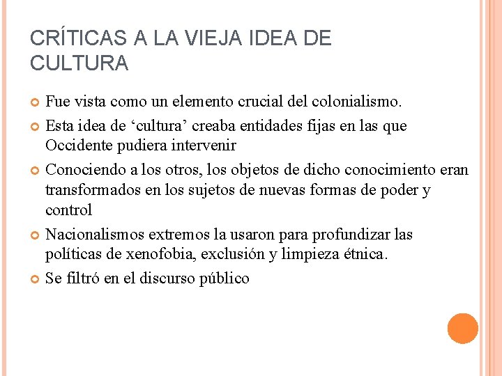 CRÍTICAS A LA VIEJA IDEA DE CULTURA Fue vista como un elemento crucial del