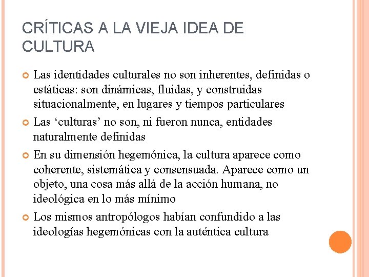 CRÍTICAS A LA VIEJA IDEA DE CULTURA Las identidades culturales no son inherentes, definidas