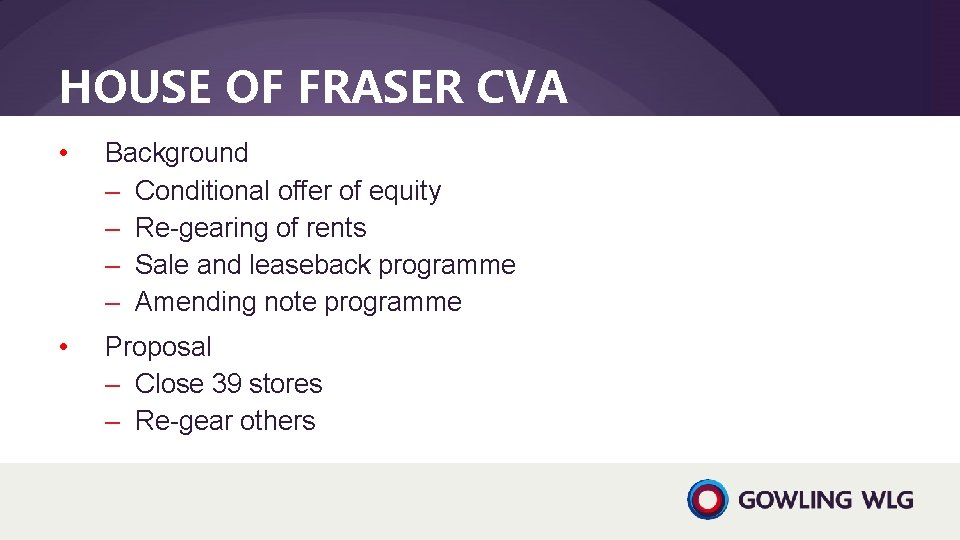 HOUSE OF FRASER CVA • Background ‒ Conditional offer of equity ‒ Re-gearing of