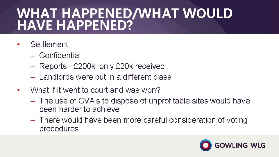 WHAT HAPPENED/WHAT WOULD HAVE HAPPENED? • Settlement ‒ Confidential ‒ Reports - £ 200