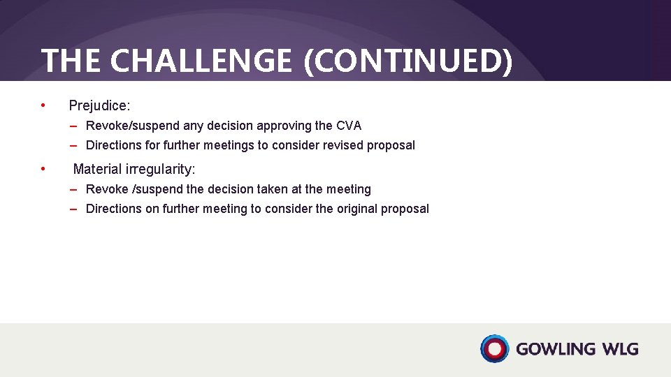 THE CHALLENGE (CONTINUED) • Prejudice: ‒ Revoke/suspend any decision approving the CVA ‒ Directions
