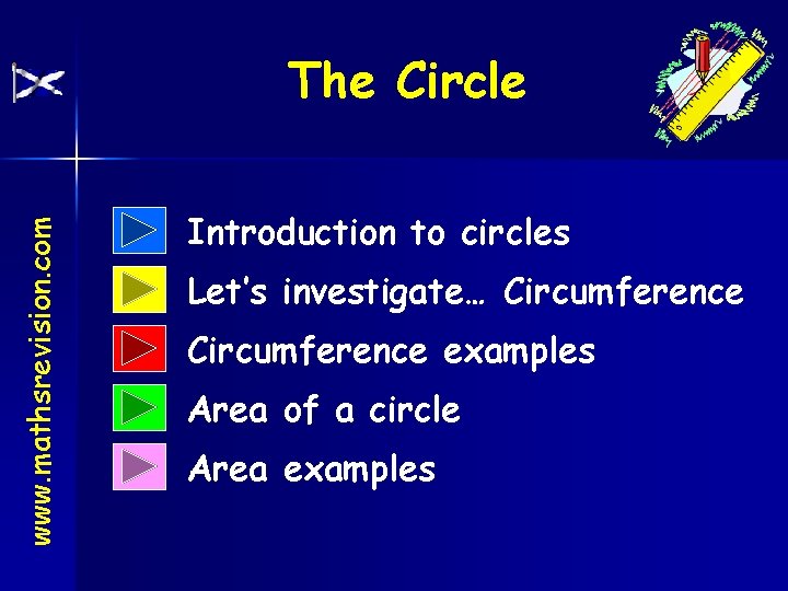 www. mathsrevision. com The Circle Introduction to circles Let’s investigate… Circumference examples Area of