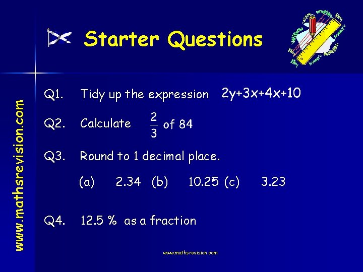 www. mathsrevision. com Starter Questions Q 1. Tidy up the expression Q 2. Calculate