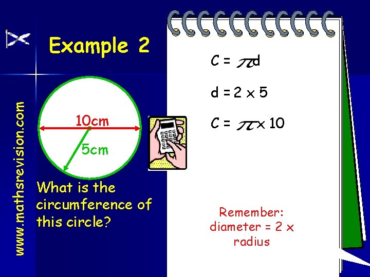 www. mathsrevision. com Example 2 C= d d = 2 x 5 = 10