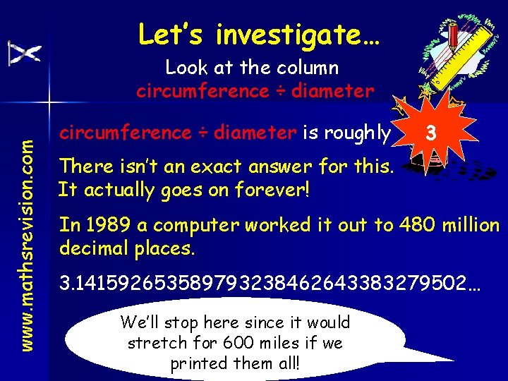 Let’s investigate… www. mathsrevision. com Look at the column circumference ÷ diameter is roughly