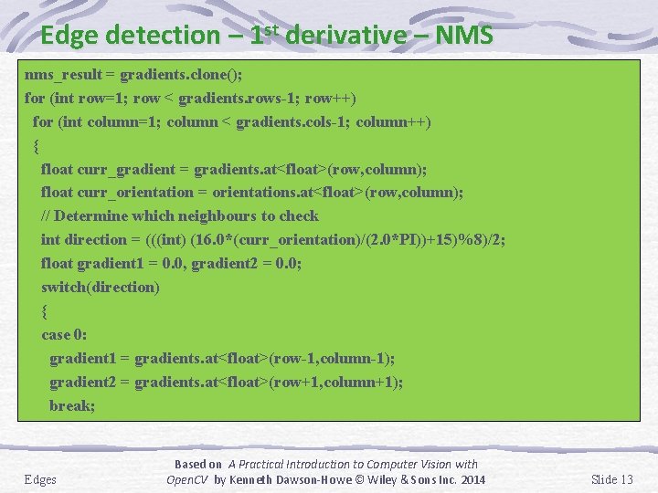 Edge detection – 1 st derivative – NMS nms_result = gradients. clone(); for (int