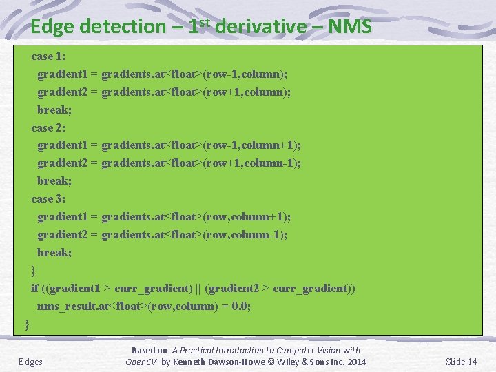 Edge detection – 1 st derivative – NMS case 1: gradient 1 = gradients.