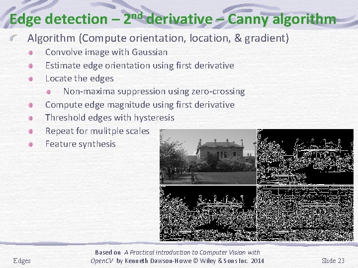 Edge detection – 2 nd derivative – Canny algorithm Algorithm (Compute orientation, location, &