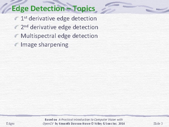 Edge Detection – Topics 1 st derivative edge detection 2 nd derivative edge detection