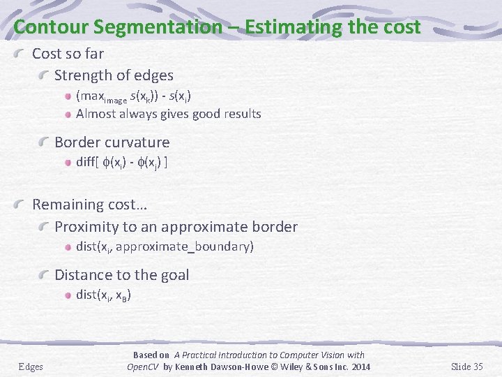 Contour Segmentation – Estimating the cost Cost so far Strength of edges (maximage s(xk))