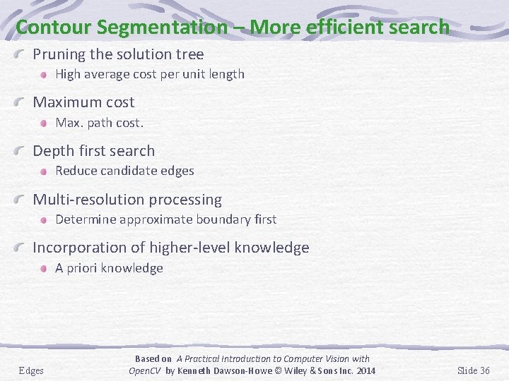 Contour Segmentation – More efficient search Pruning the solution tree High average cost per