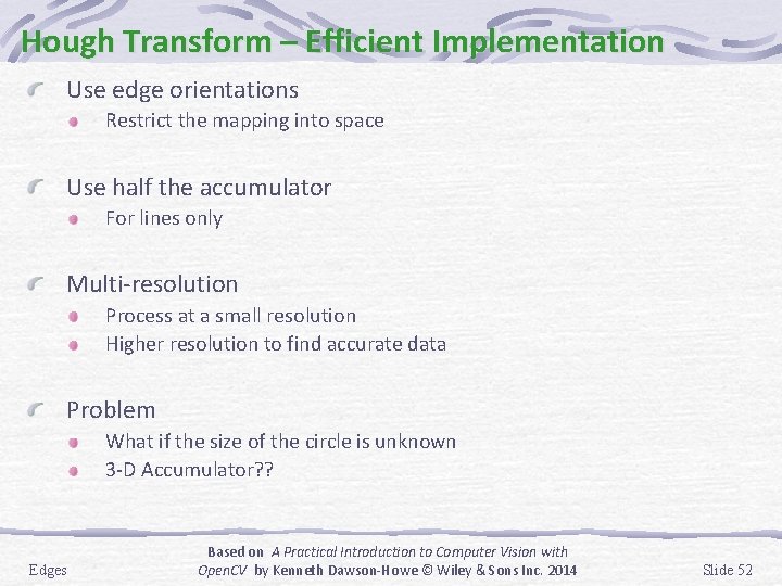 Hough Transform – Efficient Implementation Use edge orientations Restrict the mapping into space Use