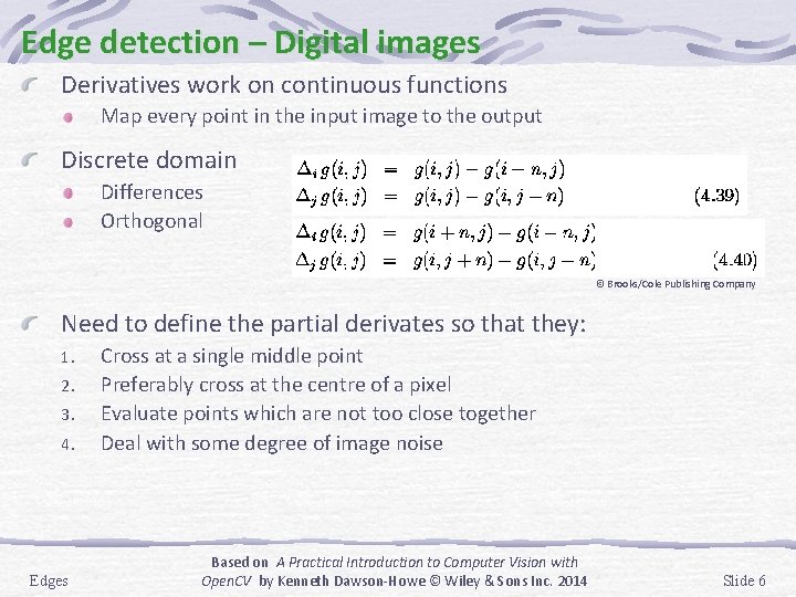 Edge detection – Digital images Derivatives work on continuous functions Map every point in