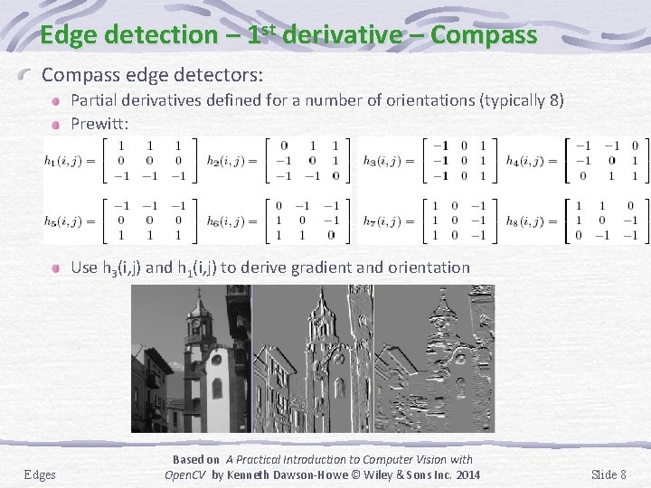 Edge detection – 1 st derivative – Compass edge detectors: Partial derivatives defined for