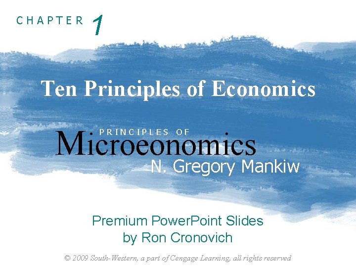 CHAPTER 1 Ten Principles of Economics Microeonomics PRINCIPLES OF N. Gregory Mankiw Premium Power.