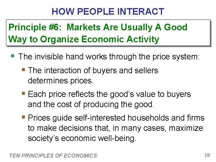 HOW PEOPLE INTERACT Principle #6: Markets Are Usually A Good Way to Organize Economic