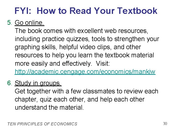 FYI: How to Read Your Textbook 5. Go online. The book comes with excellent