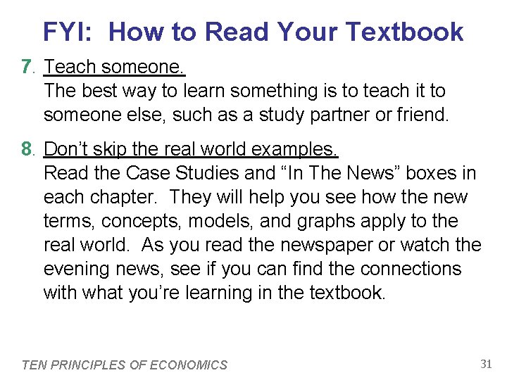 FYI: How to Read Your Textbook 7. Teach someone. The best way to learn