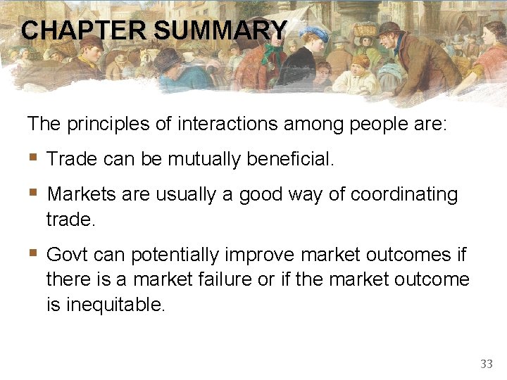 CHAPTER SUMMARY The principles of interactions among people are: § Trade can be mutually