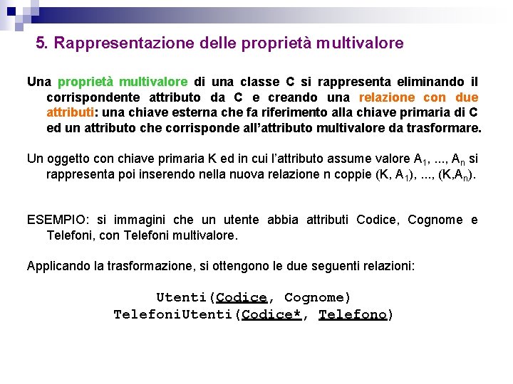 5. Rappresentazione delle proprietà multivalore Una proprietà multivalore di una classe C si rappresenta