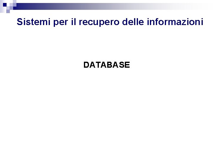 Sistemi per il recupero delle informazioni DATABASE 