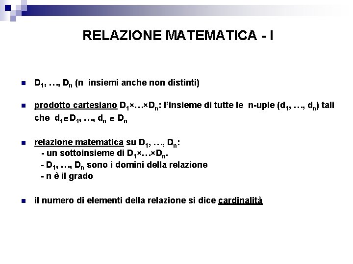 RELAZIONE MATEMATICA - I n D 1, …, Dn (n insiemi anche non distinti)