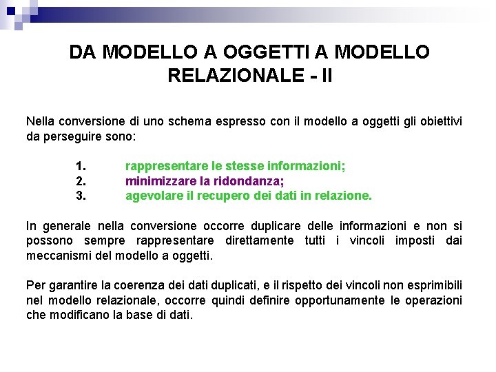 DA MODELLO A OGGETTI A MODELLO RELAZIONALE - II Nella conversione di uno schema