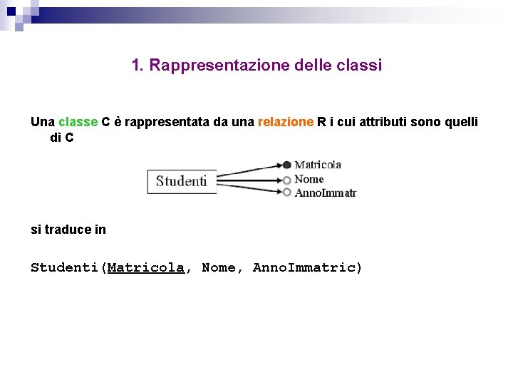 1. Rappresentazione delle classi Una classe C è rappresentata da una relazione R i