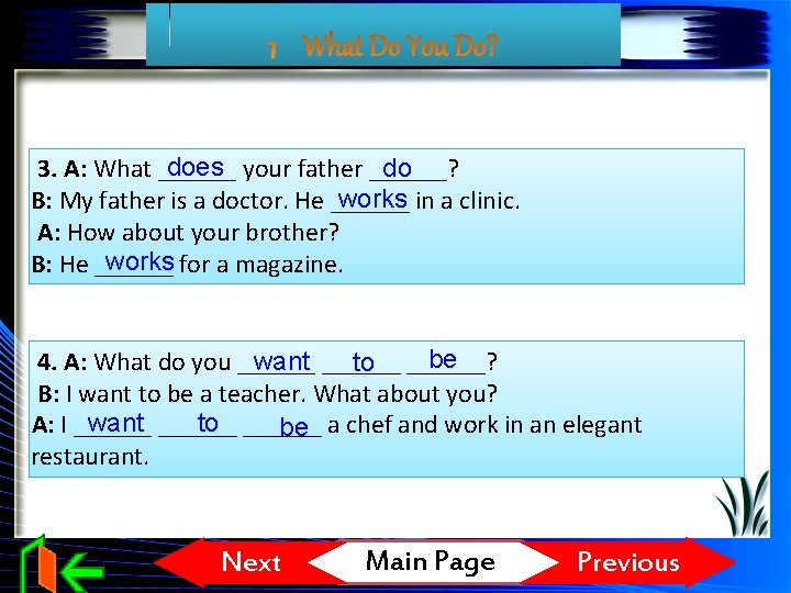 does your father ______? do 3. A: What ______ works in a clinic. B: