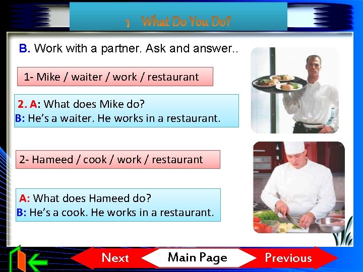 B. Work with a partner. Ask and answer. . 1 - Mike / waiter