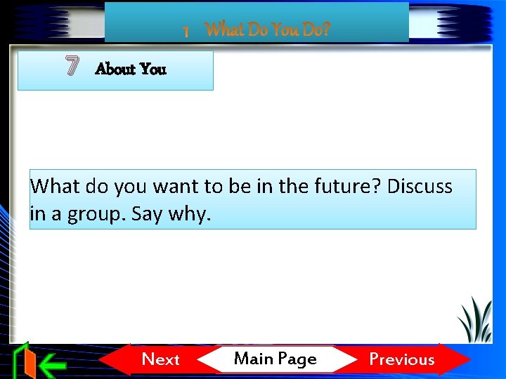 7 About You What do you want to be in the future? Discuss in