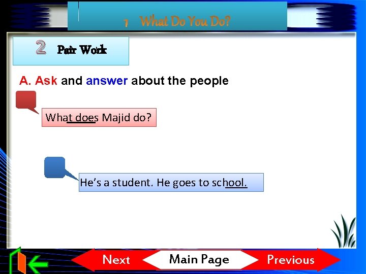 2 Pair Work A. Ask and answer about the people What does Majid do?