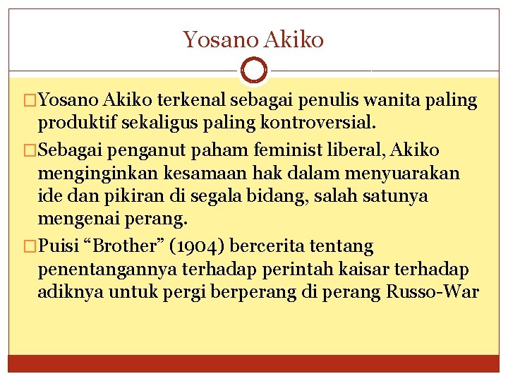 Yosano Akiko �Yosano Akiko terkenal sebagai penulis wanita paling produktif sekaligus paling kontroversial. �Sebagai