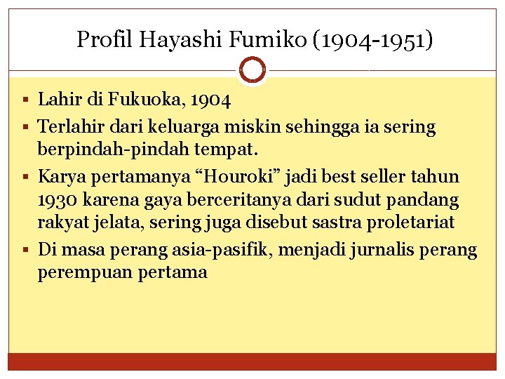  Profil Hayashi Fumiko (1904 -1951) § Lahir di Fukuoka, 1904 § Terlahir dari