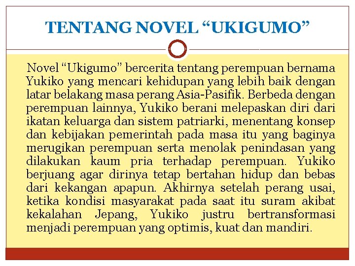 TENTANG NOVEL “UKIGUMO” Novel “Ukigumo” bercerita tentang perempuan bernama Yukiko yang mencari kehidupan yang