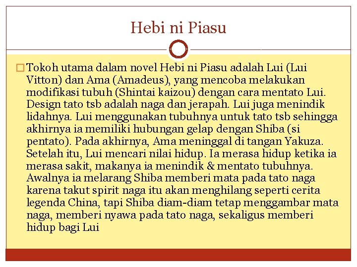 Hebi ni Piasu � Tokoh utama dalam novel Hebi ni Piasu adalah Lui (Lui