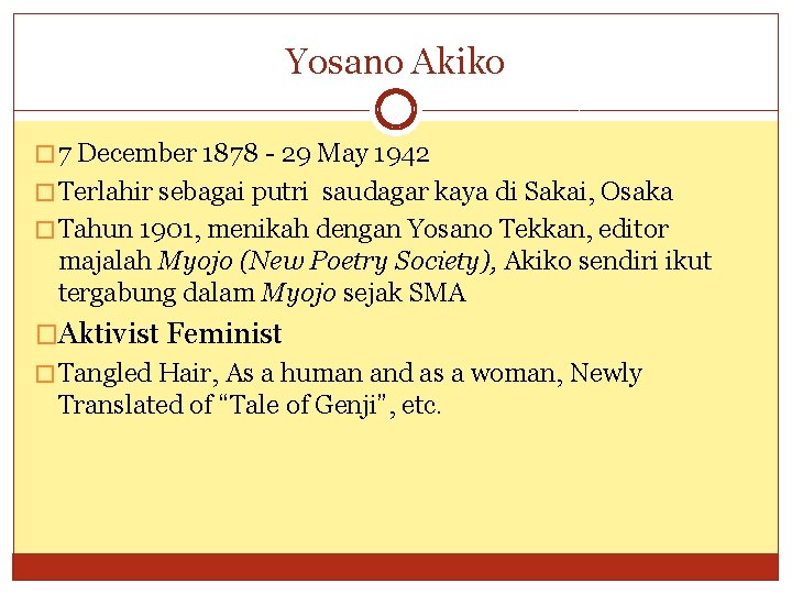 Yosano Akiko � 7 December 1878 - 29 May 1942 � Terlahir sebagai putri