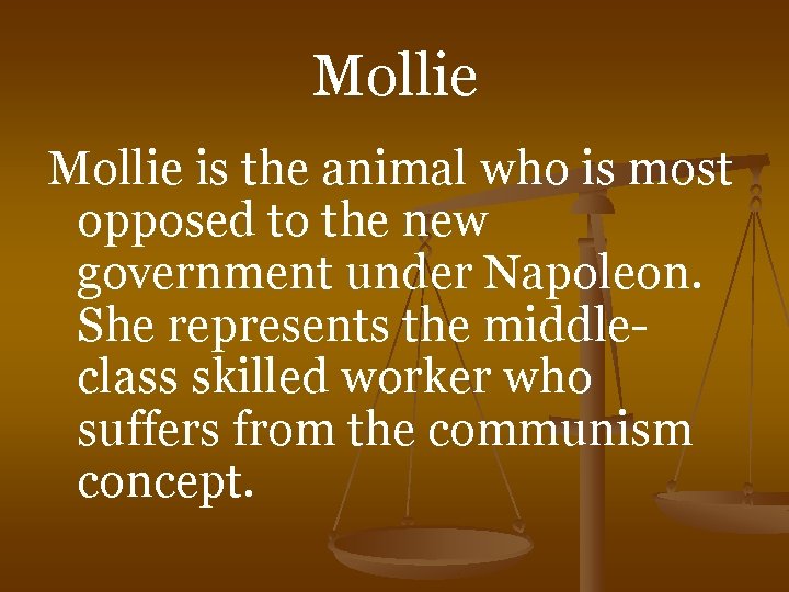Mollie is the animal who is most opposed to the new government under Napoleon.
