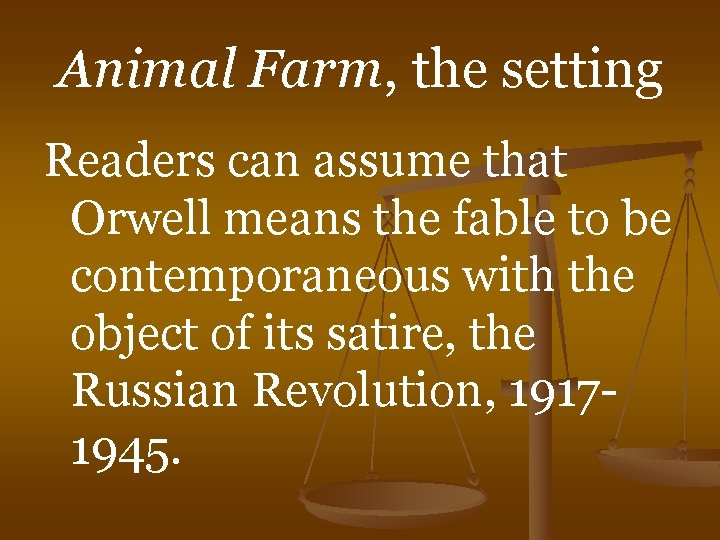 Animal Farm, the setting Readers can assume that Orwell means the fable to be