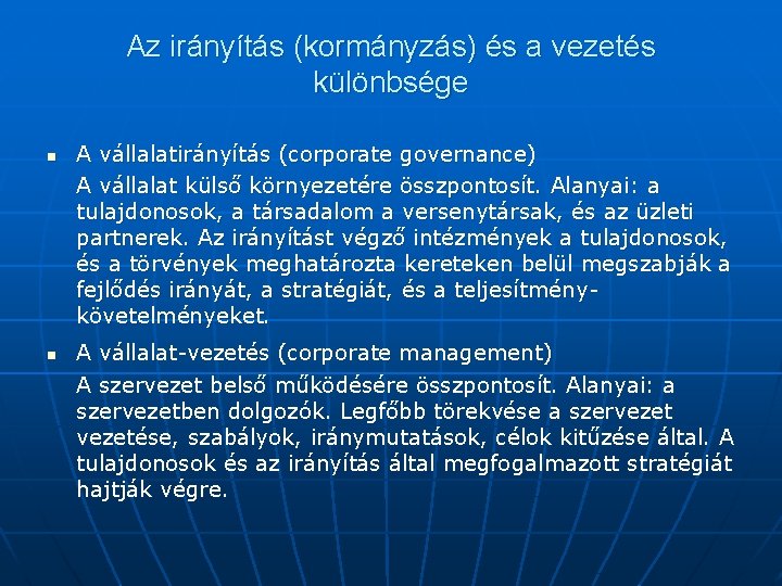 Az irányítás (kormányzás) és a vezetés különbsége n n A vállalatirányítás (corporate governance) A