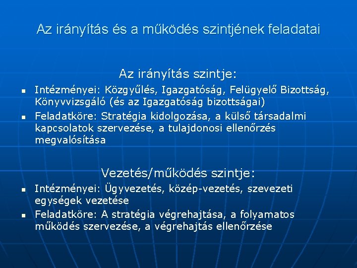 Az irányítás és a működés szintjének feladatai Az irányítás szintje: n n Intézményei: Közgyűlés,